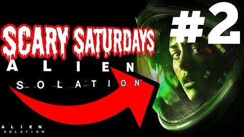 We Make A New Friend! - Alien Isolation #2 (Scary Saturday