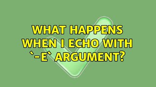 What happens when I echo with `-e` argument