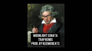 Moonlight Sonata Trap Remix prod. By Keemo Beats (BEST ON YOUTUBE)