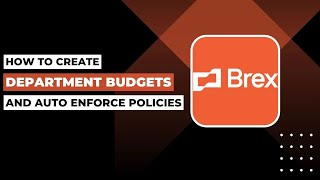 How To Create Department Budgets And Auto Enforce Policies In Brex !