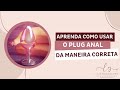 APRENDA COMO USAR O PLUG ANAL DA MANEIRA CORRETA - DRA. LAIS GONÇALVES