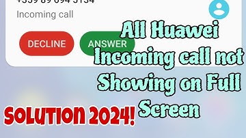 2024! Huawei Incoming call not showing, Black Screen, Cannot answer or reject. Easy Solution!
