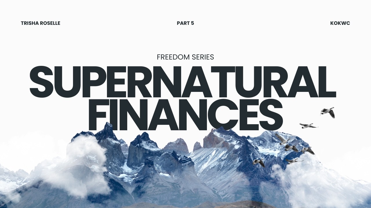 Freedom Series Part 5 - Supernatural Finances | Trisha Roselle