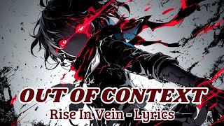 Rise In Vein - Out Of Context (Lyrics)