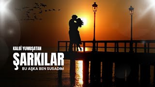 Bu Aşka Ben Susadım - Kalbe Dokunan Duygusal Aşk Şarkısı