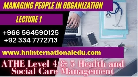 ATHE Level 4 & 5 Health & Social Care Management People in Organization Lecture 1