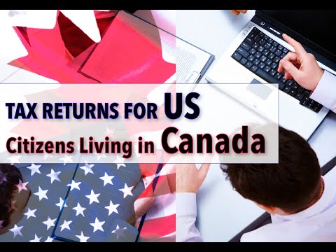 Filing Tax Returns for U.S. Citizens Living in Canada