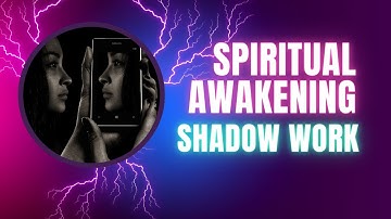 How to do Spiritual Awakening Shadow Work