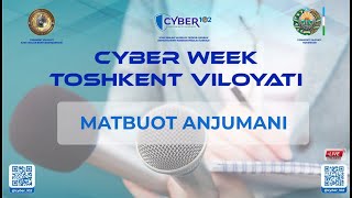 Тошкент Вилоятида Ўтказиладиган “Cyber-Week” Тарғибот Тадбирлари Бўйича Матбуот Анжумани.