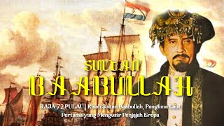 KING OF THE 72 ISLANDS | The Story of Sultan Baabullah, the First Naval Commander to Expel Europe...