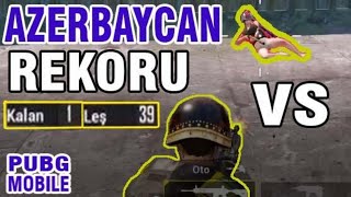 AZERBAYCANIN KİLL REKORUNU QIRAN İLƏ VS ATDİM | PUBG MOBILE