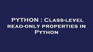 PYTHON : Class-level read-only properties in Python