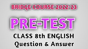 BRIDGE COURSE PRE-TEST FOR CLASS 8 ENGLISH | Question & Answer