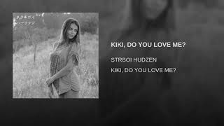 KIKI, DO YOU LOVE ME?