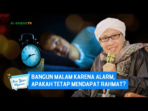 Bangun Malam Karena Alarm, Apakah Tetap Mendapat Rahmat | Buya Yahya Menjawab