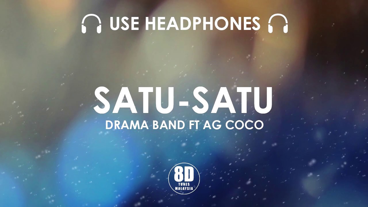 SATU SATU - DRAMA BAND FT AG COCO (8D TUNES MALAYSIA) - YouTube
