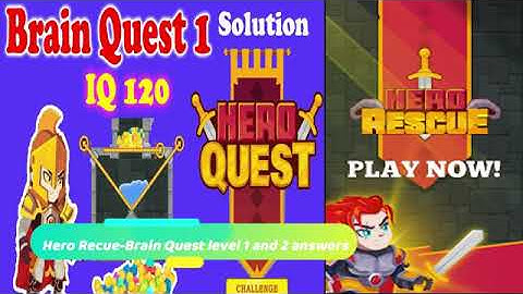 ⭕️Hero Recue-Brain Quest level 1 and 2 answers