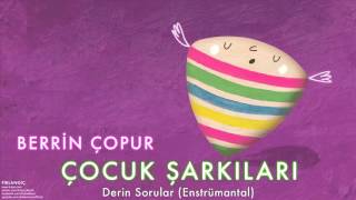 Berrin Çopur - Derin Sorular (Enstrümantal)   [ Pırlangıç  © 2016 Z Kalan Müzik ] Resimi