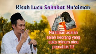 Pengajian Gus Baha' :  Kisah Kelucuan Nuaiman |Salah Seorang Sahabat Nabi SAW yang pemabuk.