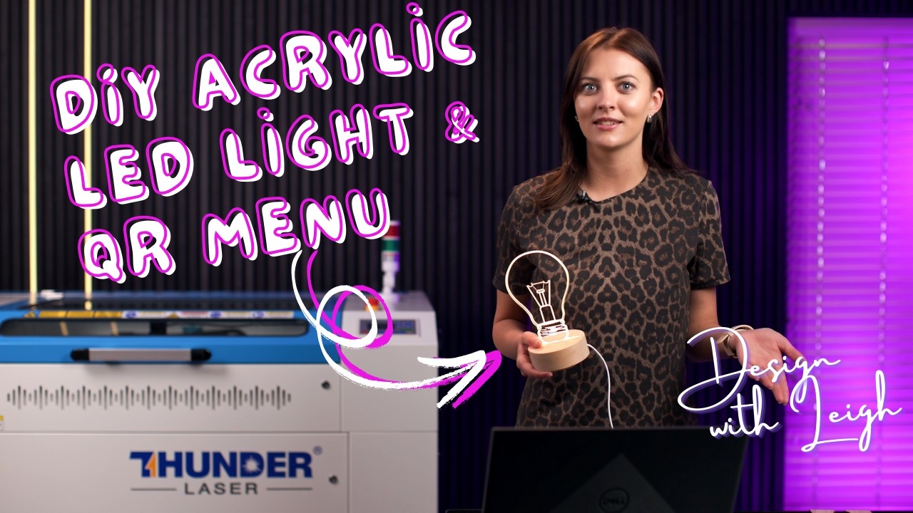 DIY Acrylic LED Light & QR Menu | Laser Engraving with Thunder Laser Nova Plus | Design With Leigh