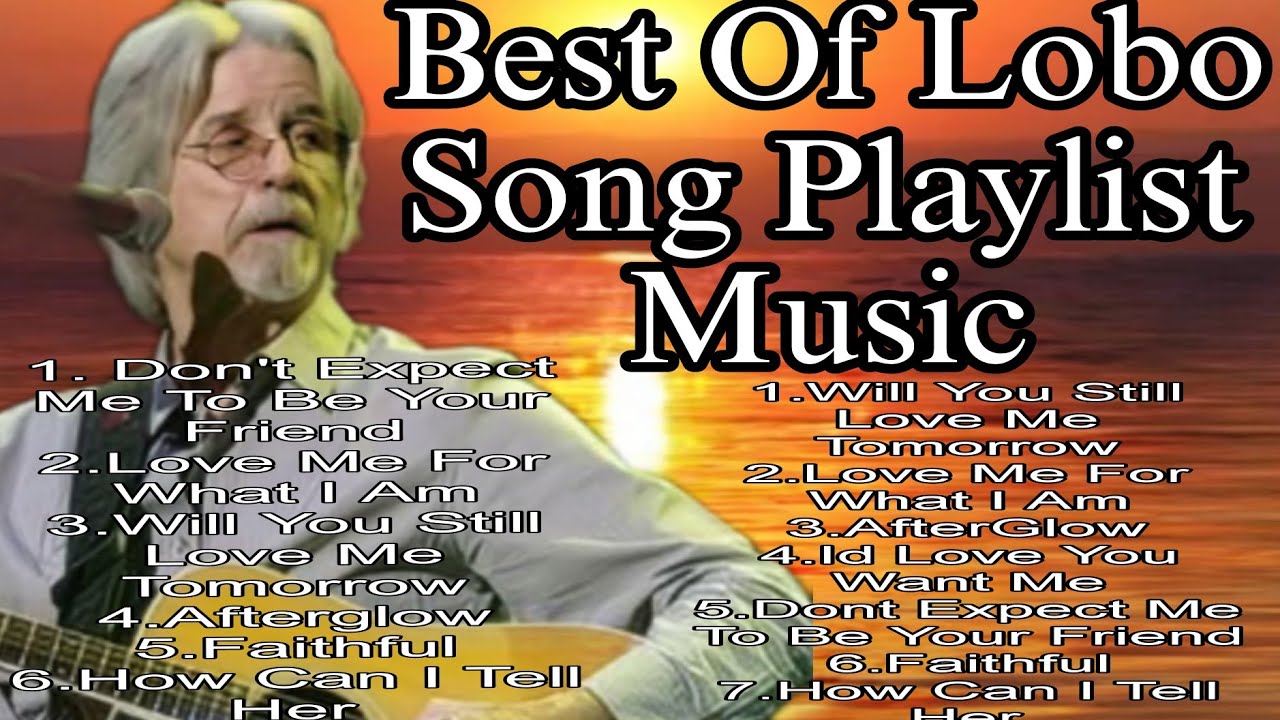 Best Song Of Lobo 70s 80s90 Song Playlist Music-LOBO #music #lobo Best Song Of Lobo 70s 80s90 Song Playlist Music-LOBO #music #lobo
