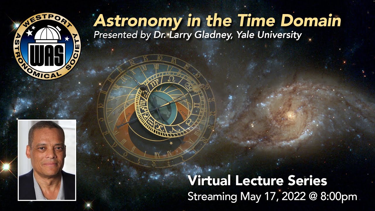 WAS May 2022 Larry Gladney Yale Astronomy in the Time Domain YouTube