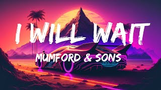 I will wait || Mumford & Sons || lyrics Video