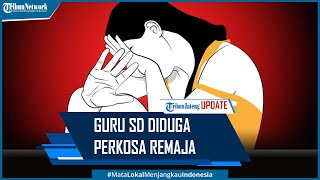 Guru SD Diduga Perkosa Seorang Remaja, Berawal Pergoki Korban Berbuat Mesum