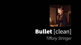 Bullet | Tiffany Stringer [clean - no beeps]