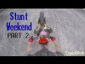 Stunt Weekend - PART 2