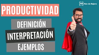¿Qué es la productividad empresarial? Definición, ejemplos e interpretación