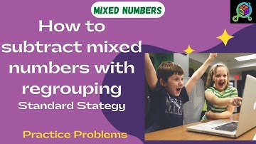 4th Grade| Fractions| Subtracting Mixed Numbers w/Regrouping using Standard Strategy| Practice Probs
