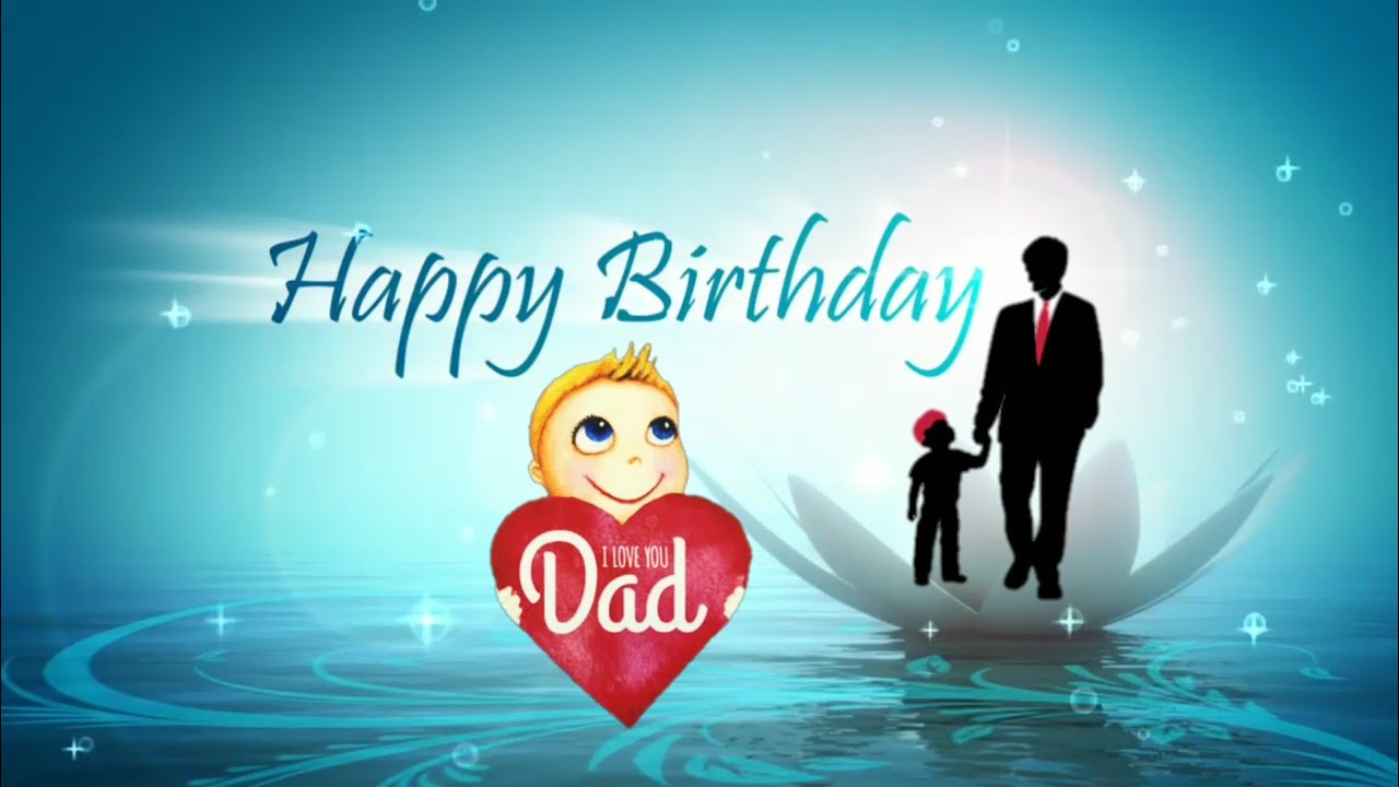 Whatsapp Status Happy Birthday Dad I Love You Dad Wishes Youtube