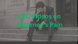 Focus your LNC Videos on the Attorney's Pain - Pat Iyer