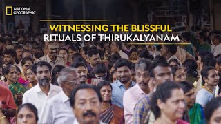 Witnessing the Blissful Rituals of Thirukalyanam | India's Mega Festivals | National Geographic