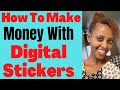 How To Make Money With Digital Stickers| DIgital Stickers| How To Create and Sell Digital Stickers!