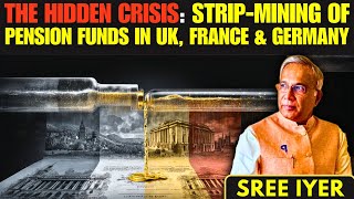 What is Strip-Mining of Pensions & Banks: The Hidden Risk in UK, France & Germany