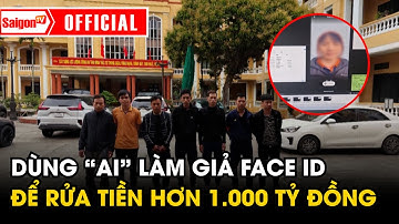 Dùng "A.I" làm giả mặt chủ tài khoản để rửa tiền hơn 1.000 tỷ đồng | Tin tức SaigonTV