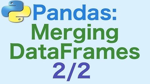 27- Pandas DataFrames: Merging DataFrames 2/2