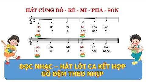 ĐỌC NHẠC: HÁT CÙNG ĐÔ-RÊ-MI-PHA-SON - ĐỌC NHẠC HÁT LỜI CA KẾT HỢP GÕ ĐỆM THEO NHỊP