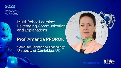 Prof. Prorok: Multi-Robot Learning: Leveraging Communication and Explanations