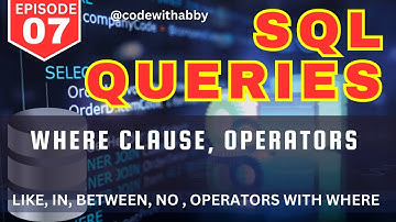 EP-07 | Where Clause, Operators , Like, Between, In, Not, Wild Cards in SQL |  @codewithabby |  2024