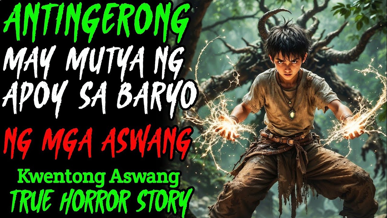 ANTINGERO NA MAY MUTYA NG APOY SA BARYO NG  ASWANG | Kwentong Aswang | True Horror Story