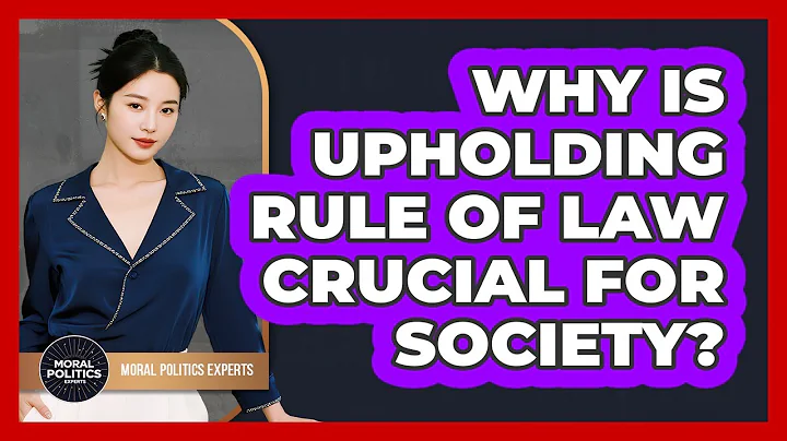 Why Is Upholding Rule Of Law Crucial For Society?
