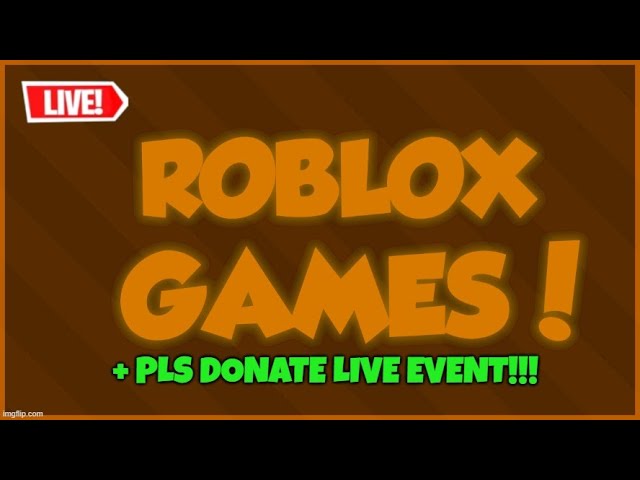 PLAYING ROBLOX GAMES LIVE STREAM!!! #114 + PLS DONATE LIVE EVENT! 