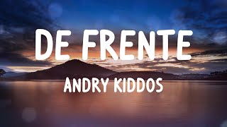 Andry Kiddos - De Frente (Letras)