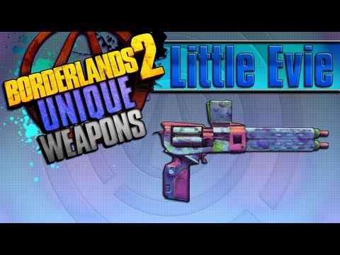 BORDERLANDS 2 | *Little Evie* Unique Weapons Guide!!!