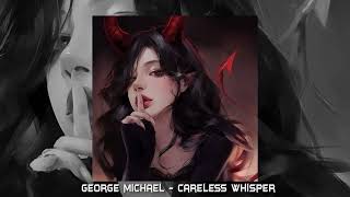 George Michael - Careless Whisper ( sped up )