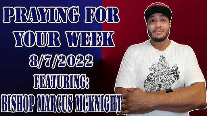 Praying For The Week | August 7, 2022 | Bishop Mar...