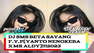 DJ SMS BETA SAYANG F.Y.P[YANTO NENOKEBA X MR ALDY]!!!2023